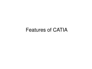 Features of catia