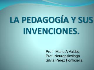 LA PEDAGOGÍA Y SUS INVENCIONES.