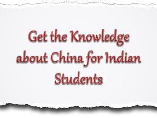 Get the Knowledge about China for Indian Students