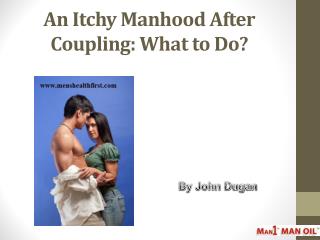 An Itchy Manhood After Coupling: What to Do?