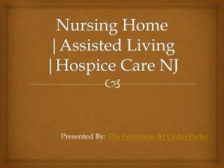 Assisted Living | Nursing Home Care | Hospice Care in New Jersey, USA