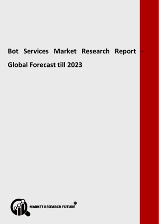 Bot Services Market Creation, Revenue, Price and Gross Margin Study with Forecasts to 2023