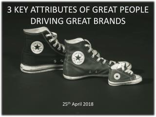 3 Key Attributes of Great People Driving Great Brands