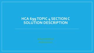 HCA 699 Topic 4 Section C Solution Description