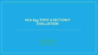 HCA 699 Topic 6 Section F Evaluation