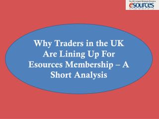 Why Traders in the UK Are Lining Up For Esources Membership â€“ A Short Analysis