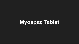 Myospaz Tablet - Uses, Side Effects, Substitutes, Composition And More | Lybrate