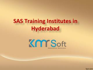 SAS Training Institutes in Hyderabad, Best SAS Online Training Institute in Hyderabad â€“ KMRsoft