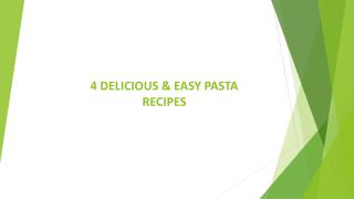 4 DELICIOUS & EASY PASTA RECIPES