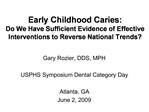 Early Childhood Caries: Do We Have Sufficient Evidence of Effective Interventions to Reverse National Trends