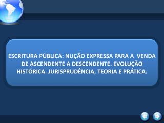 ESCRITURA PÚBLICA: NUÇÃO EXPRESSA PARA A VENDA DE ASCENDENTE A DESCENDENTE. EVOLUÇÃO HISTÓRICA. JURISPRUDÊNCIA, TEORIA