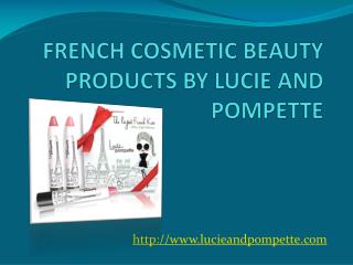 French Cosmetics Beauty Products By Lucie and Pompette