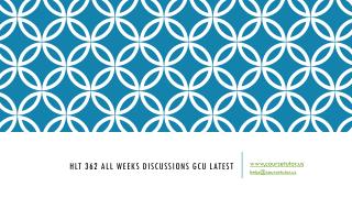 HLT 362 All Weeks Discussions GCU Latest