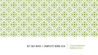 HLT 362 Week 1 Complete Work GCU