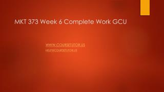 MKT 373 Week 6 Complete Work GCU