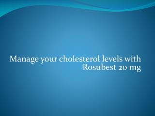 Manage your cholesterol levels with Rosubest 20 mg