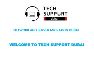 Get Service for Network and Server Migration by Tech Support Dubai