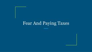 Fear And Paying Taxes