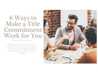 6 ways to make a title commitment work for you