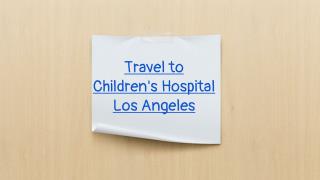 Travel to Childrenâ€™s Hospital Los Angeles