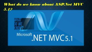 What do we know about ASP.Net MVC 5.1?