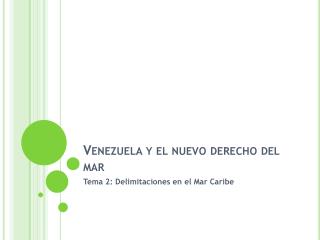 Venezuela y el nuevo derecho del mar