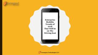 Enterprise Mobility Trends of 2018 That Will be on The Driving Seat