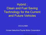 Hybrid ; Clean and Fuel Saving Technology for the Current and Future Vehicles