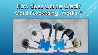 How does Online Credit Card Processing Works?