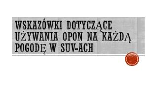 Wskazowki dotyczace uzywania opon na kazda pogode w SUV-ach