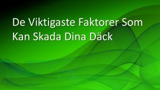 De Viktigaste Faktorer Som Kan Skada Dina DÃ¤ck