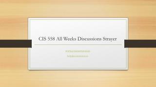 CIS 558 All Weeks Discussions Strayer