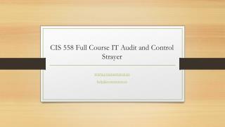 CIS 558 Full Course IT Audit and Control Strayer