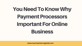 You Need To Know Why Payment Processors Important For Online Business