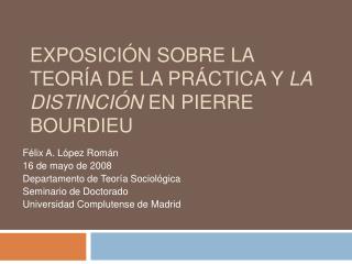 Exposición sobre la teoría de la práctica y la Distinción en Pierre Bourdieu