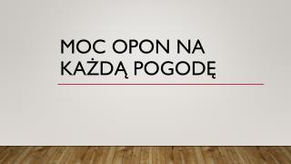 Moc Opon Na KaÅ¼dÄ… PogodÄ™