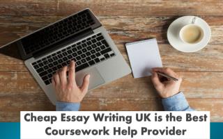 Cheap Essay Writing UK is the Best Coursework Help Provider