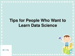 Tips for People Who Want to Learn DataÂ Science