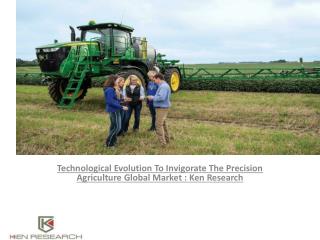 Precision Agriculture Global Market Analysis,Research Report,Industry Future Outlook : Ken Research