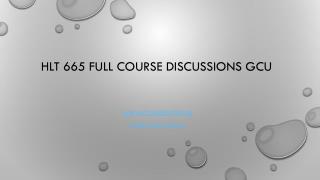 HLT 665 Full Course Discussions GCU