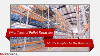What Types of Pallet Racks are Mostly Adopted by the Business