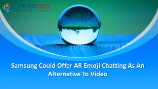Samsung Could Offer AR Emoji Chatting As An Alternative To Video