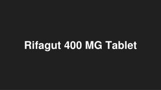 Rifagut 400 MG Tablet - Uses, Side Effects, Substitutes, Composition And More | Lybrate