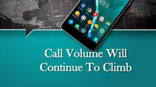 Call Volume Will Continue To Climb