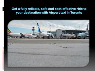 Get a fully reliable, safe and cost-effective ride to your destination with Airport taxi in Toronto