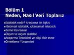 B l m 1 Neden, Nasil Veri Toplariz