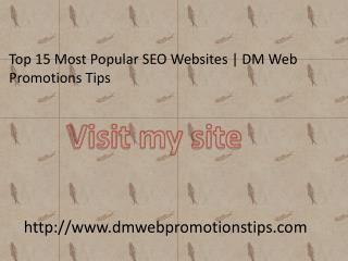 Top 15 Most Popular SEO Websites | DM Web Promotions Tips