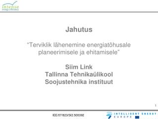 Jahutus “ Terviklik lähenemine energiatõhusale planeerimisele ja ehitamisele ” Siim Link Tallinn a Tehnikaülikool Soojus