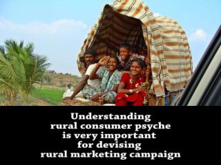 Understanding Rural Consumer Psyche is Very Important for Devising Rural Marketing Campaign