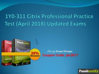 1Y0-311 Citrix Professional Practice Test (April 2018) Updated Exams